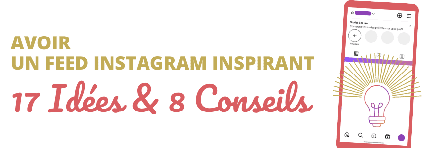 Avoir un Feed Instagram Inspirant (17 Idées & 8 Conseils)