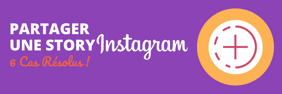 Partager une Story Instagram (6 Cas Résolus !)