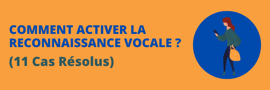 Comment Activer la Reconnaissance Vocale ? (11 Cas Résolus)￼