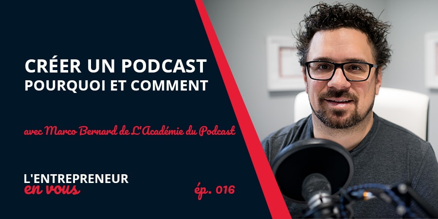 Pourquoi et Comment Créer un Podcast avec Marco Bernard de L'Académie du Podcast